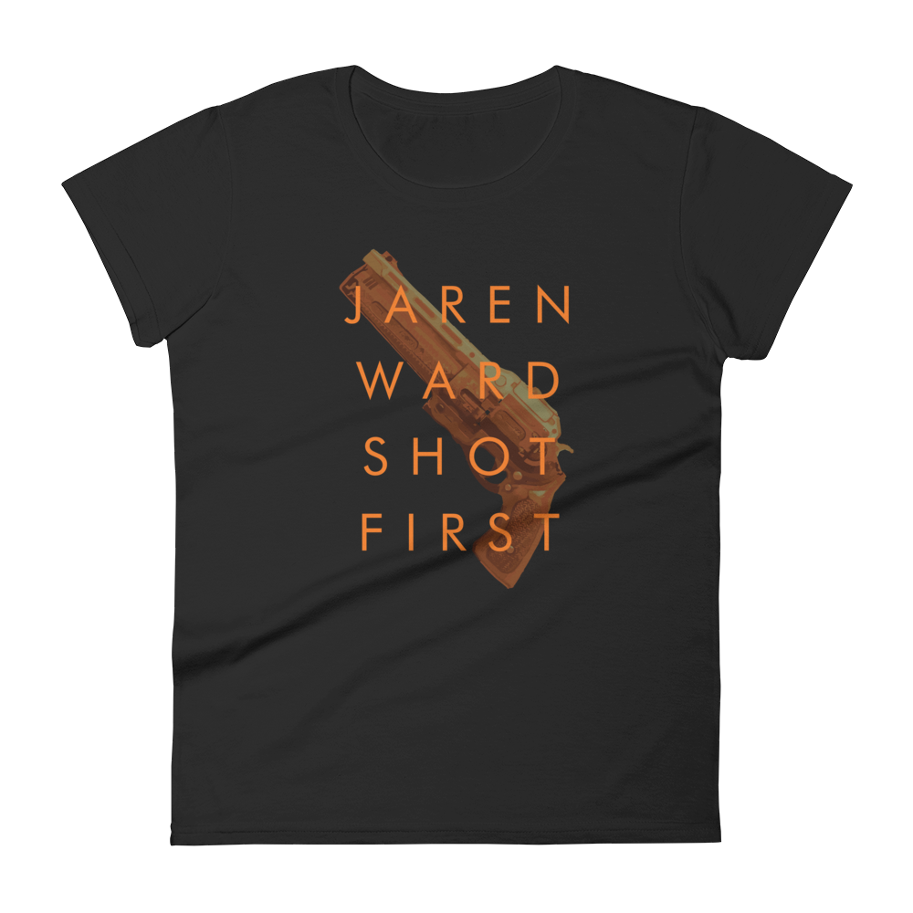 Jaren Ward Shot First (Women's fit)